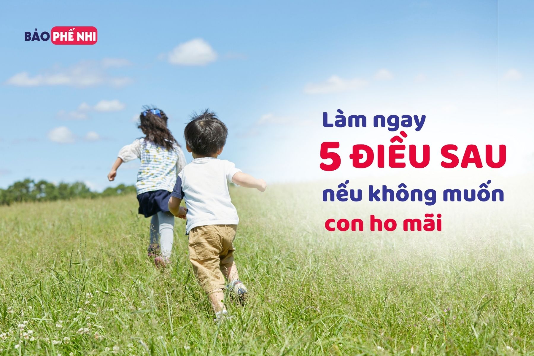 Làm ngay 5 điều sau nếu không muốn bé bị ho dai dẳng mãi không dứt